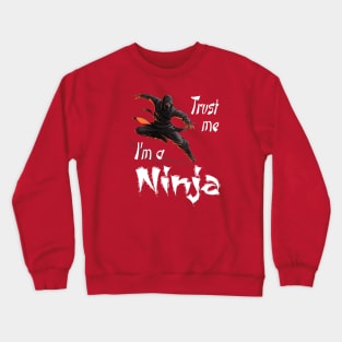 Trust Me I'm a Ninja Crewneck Sweatshirt